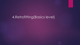 4.Retrofitting(Basics level)
 