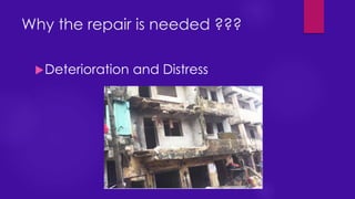 Why the repair is needed ???
Deterioration and Distress
 