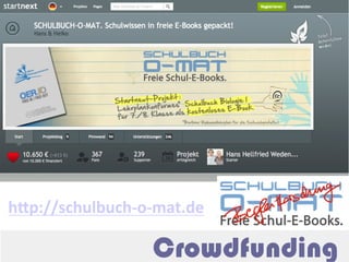 Crowdfunding
hWp://schulbuch-­‐o-­‐mat.de	
  
 