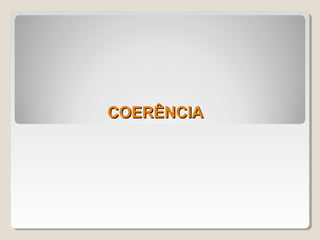 COERÊNCIA
 