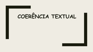 COERÊNCIA TEXTUAL
 