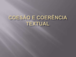 COESÃO E COERÊNCIA TEXTUAL 