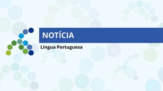 Língua Portuguesa
NOTÍCIA
 