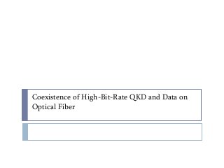 Coexistence of High-Bit-Rate QKD and Data on
Optical Fiber

 