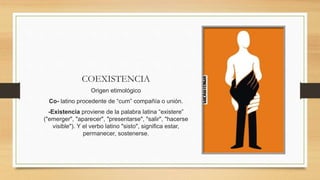 Coexistencia e interaccion horizontal etica 1 | PPTX