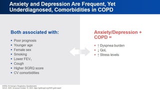 Anxiety and Depression Are Frequent,
Yet Underdiagnosed, Comorbidities in
COPD
 
