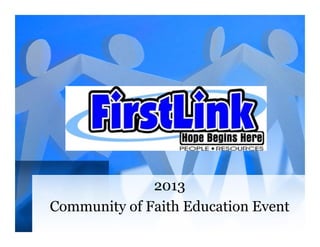 2013
Community of Faith Education Event
 