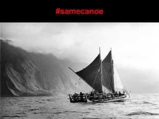 #samecanoe
 