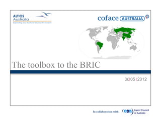 The toolbox to the BRIC
                                              30 05 2012




                     In collaboration with:
 
