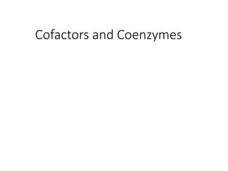 Cofactors and Coenzymes
 