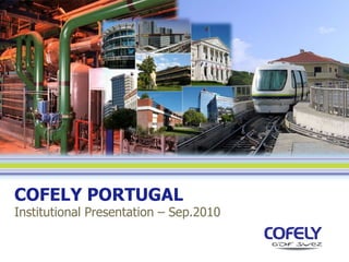 COFELY PORTUGAL
Institutional Presentation – Sep.2010
 