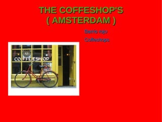 THE COFFESHOP'S ( AMSTERDAM ) ,[object Object]