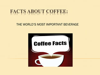 THE WORLD’S MOST IMPORTANT BEVERAGE
 