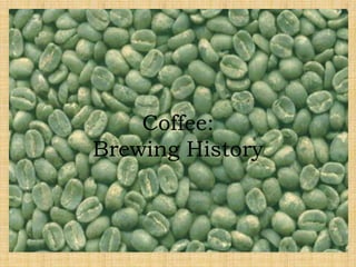 Coffee:Brewing History 