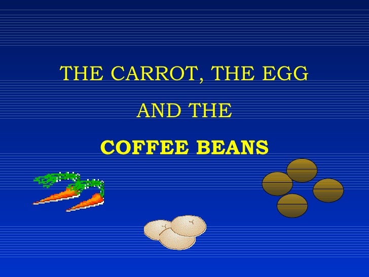 Coffee, Carrot and Egg Story