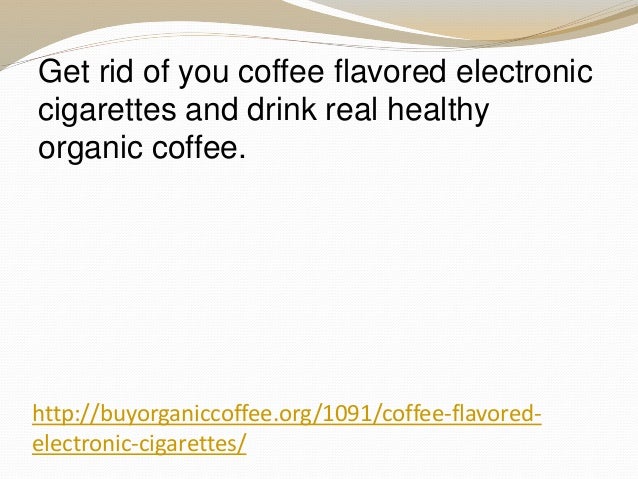 Coffee Flavored Electronic Cigarettes