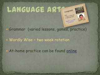 Language ArtsGrammar  (varied lessons, games, practice)Wordly Wise – two week rotationAt-home practice can be found online