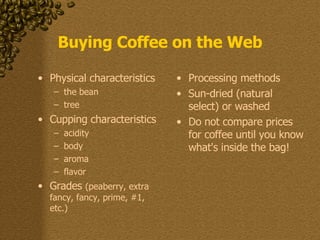 Buying Coffee on the Web ,[object Object],[object Object],[object Object],[object Object],[object Object],[object Object],[object Object],[object Object],[object Object],[object Object],[object Object],[object Object]