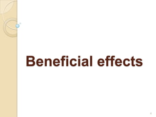 Beneficial effects


                     4
 