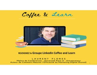 1
REJOIGNEZ le Groupe Linkedin Coffee and Learn
 