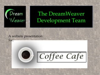 A website presentation for: The DreamWeaver Development Team 