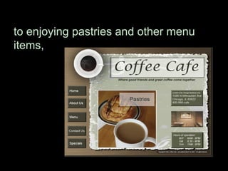 to enjoying pastries and other menu items, 