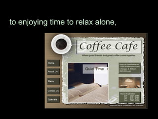 to enjoying time to relax alone,   