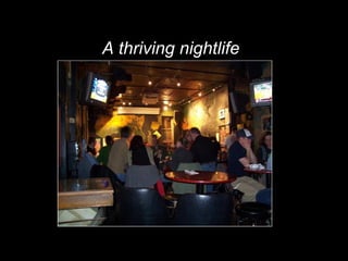 A thriving nightlife 