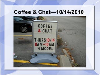 Coffee & Chat—10/14/2010
 