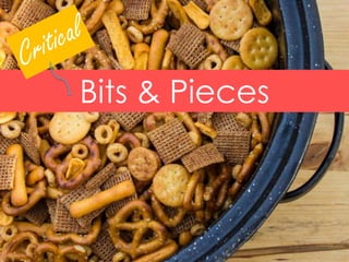Bits & Pieces 
 