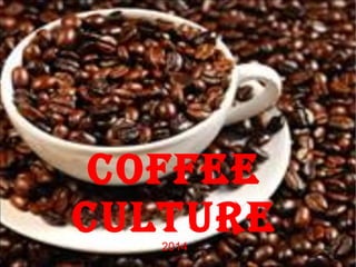 Coffee
Culture2014
 