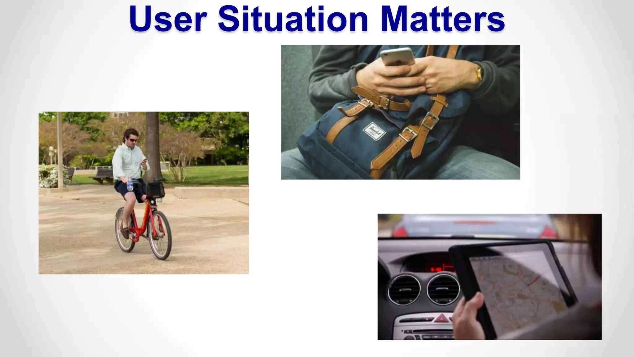 User Situation Matters
 