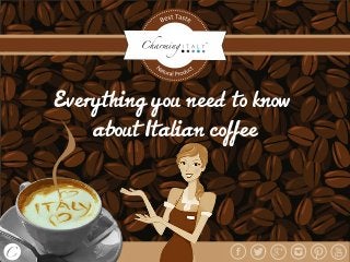 Everything you need to know
            about Italian coffee



Everything you need to know about Italian coffee
 