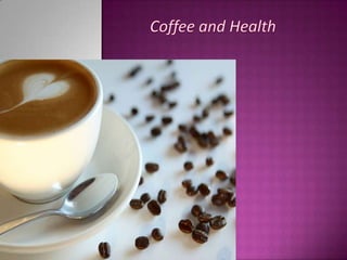 Coffee and Health 