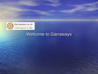 Welcome to Garraways 