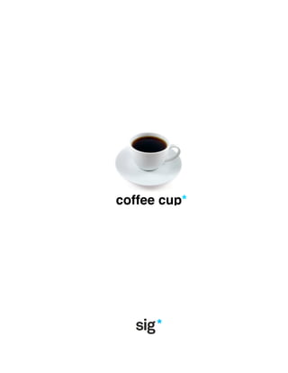 coffee cup*
 