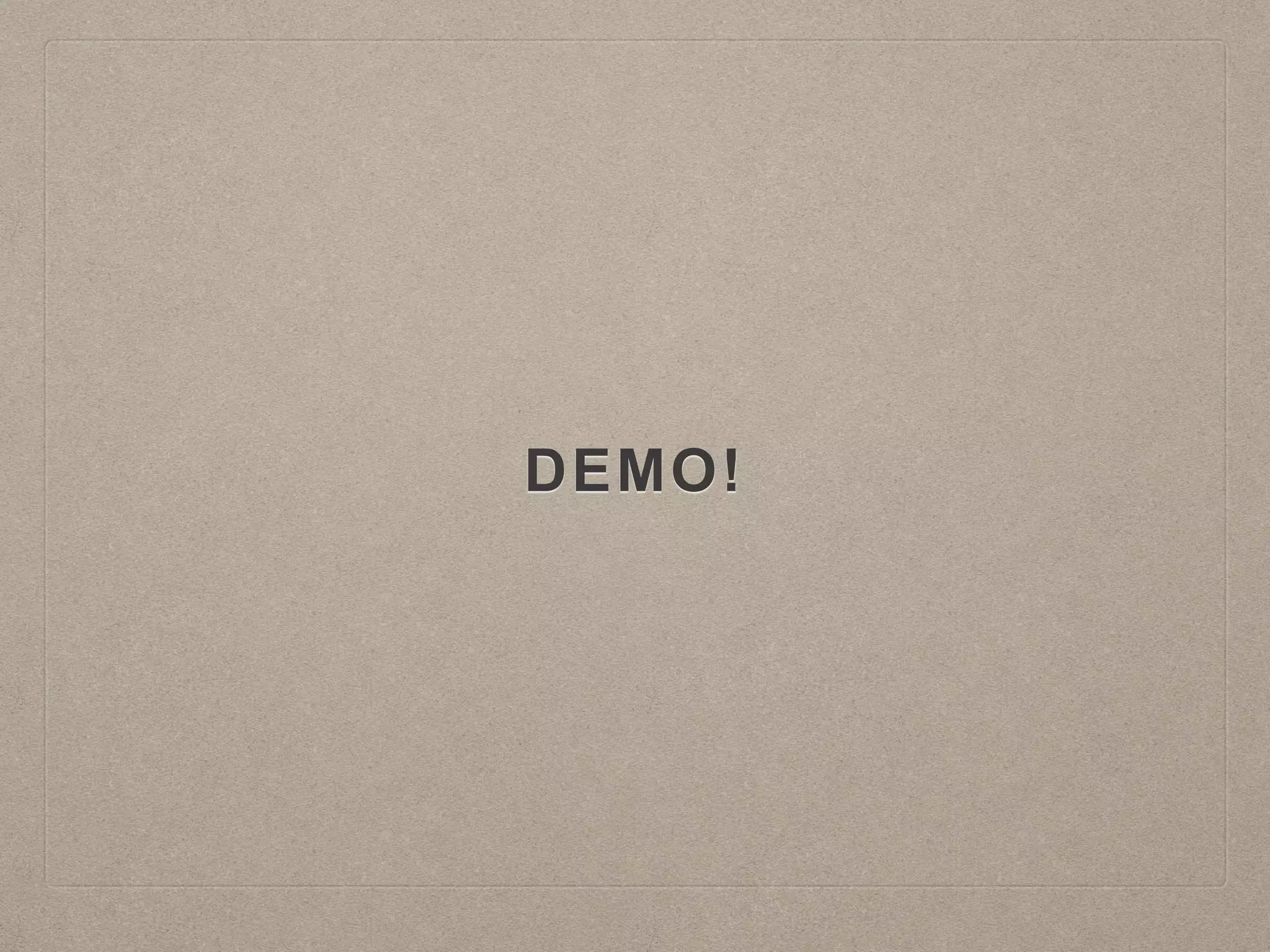 DEMO!
 