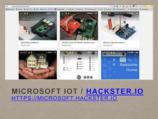 MICROSOFT IOT / HACKSTER.IO
HTTPS://MICROSOFT.HACKSTER.IO
 