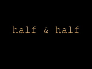 half & half 