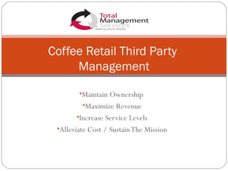 [object Object],[object Object],[object Object],[object Object],Coffee Retail Third Party  Management 