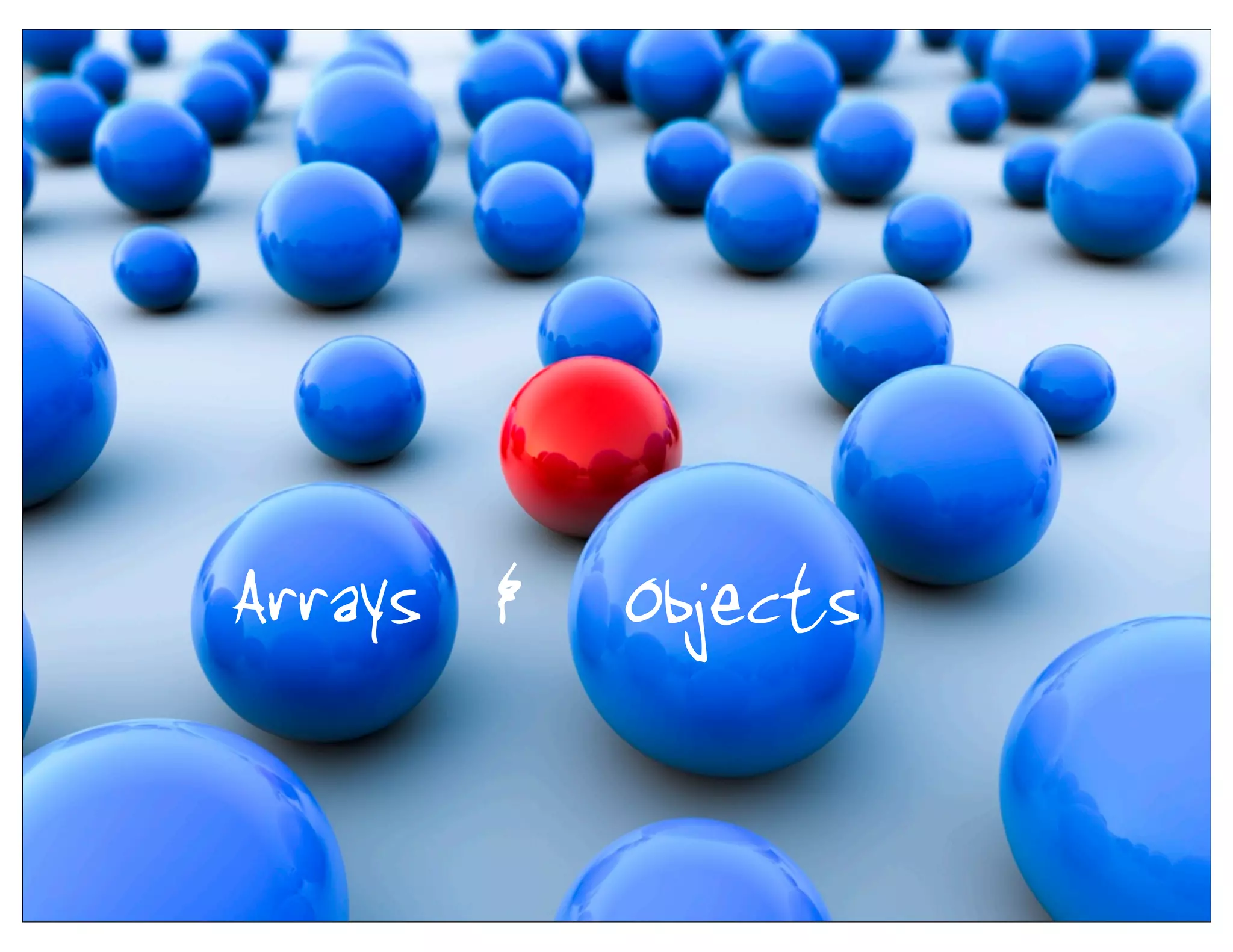 Arrays & Objects
 