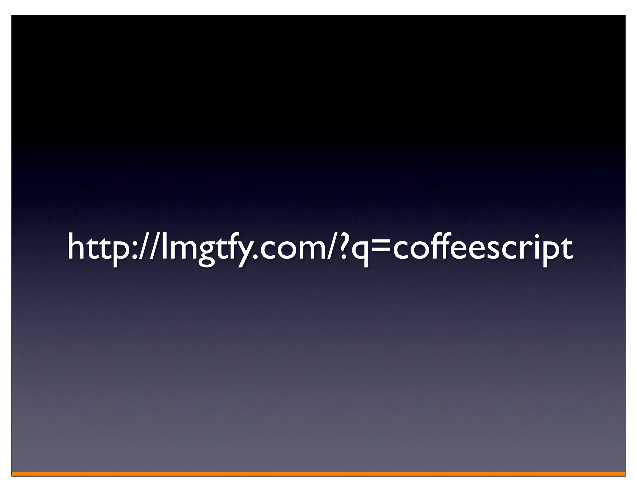 http://lmgtfy.com/?q=coffeescript
 
