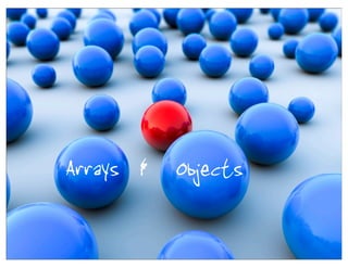 Arrays & Objects
 