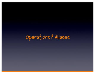 Operators & Aliases
 