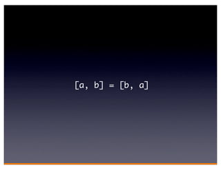 [a, b] = [b, a]
 