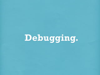 Debugging.

 