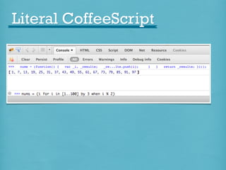 Literal CoffeeScript

 