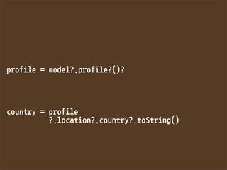 profile=model?.profile?()?




country=profile
?.location?.country?.toString()
 
