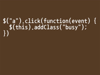 $(a).click(function(event){
$(this).addClass(busy);
})
 