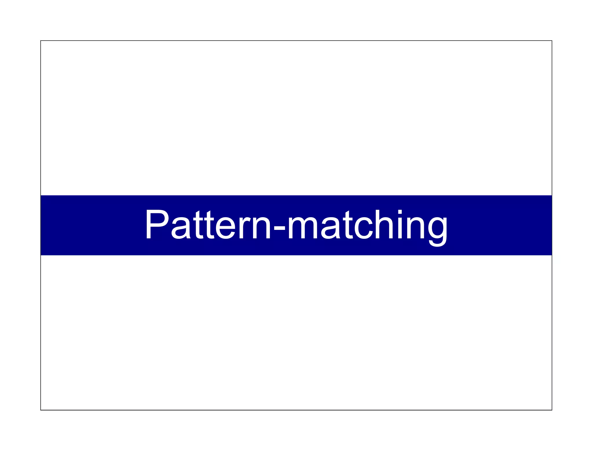 Pattern-matching
 